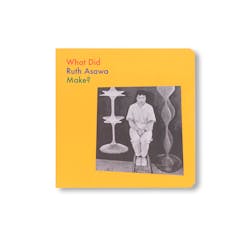 WHAT DID RUTH ASAWA MAKE?